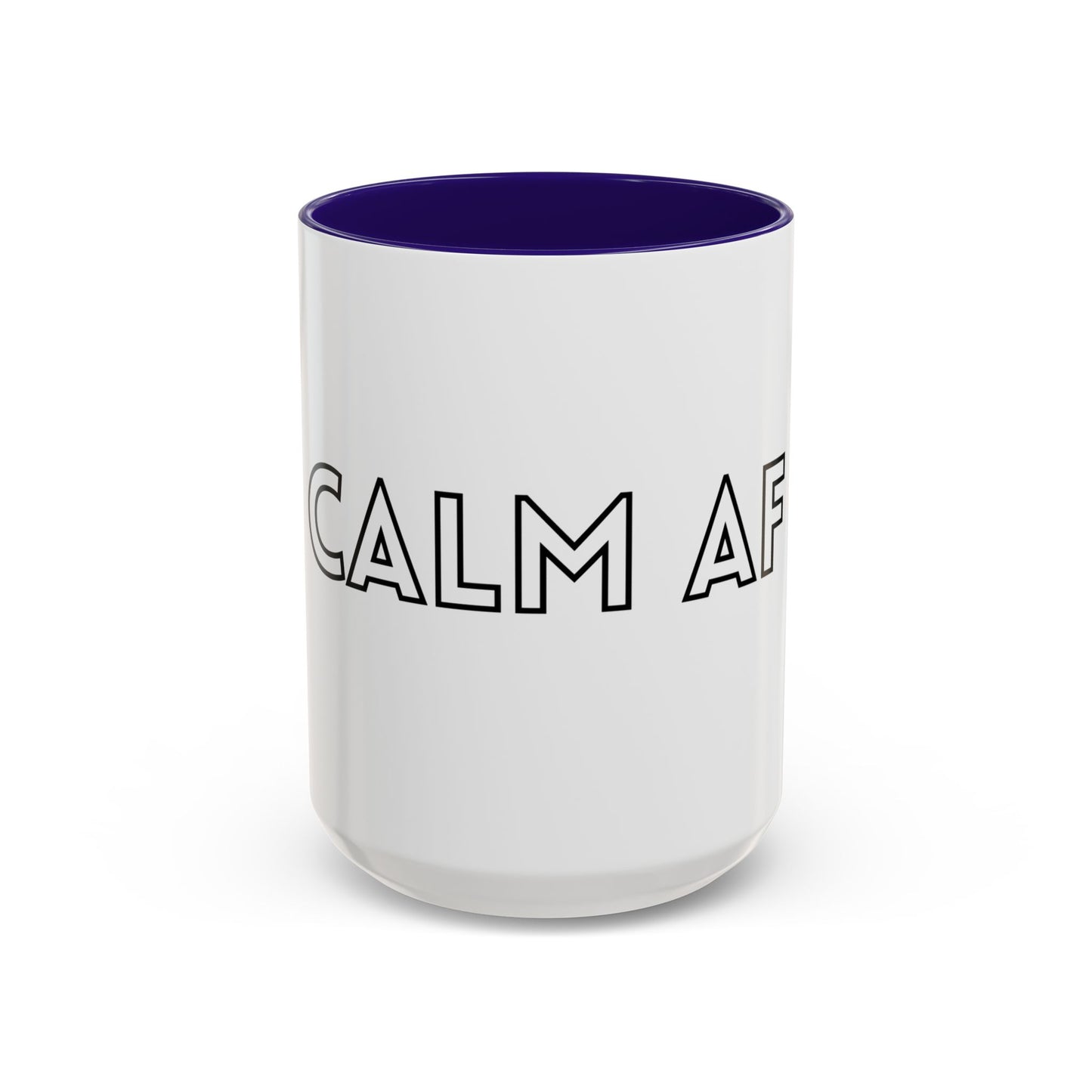 Calm AF Coffee Mug | Funny Gift for Friends, Office Humor, Self-Care Reminder, Relaxation, 11oz 15oz