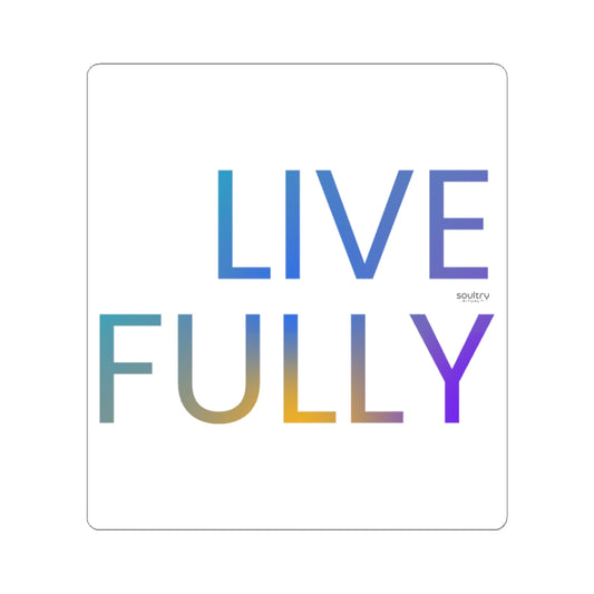 Inspirational Kiss-Cut Stickers | Live Fully Motivational Stickers for Laptops, Journals, Decor, Gifts, Self-Improvement