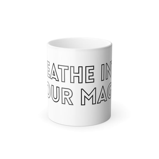 Color Changing Motivational Mug - Breathe In Your Magic, Inspirational Coffee Cup, Gift for Dreamers, Home or Office Decor, Unique Present