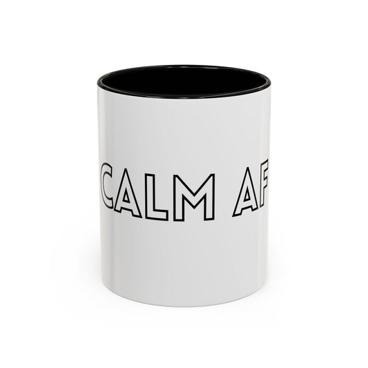 Calm AF Coffee Mug | Funny Gift for Friends, Office Humor, Self-Care Reminder, Relaxation, 11oz 15oz